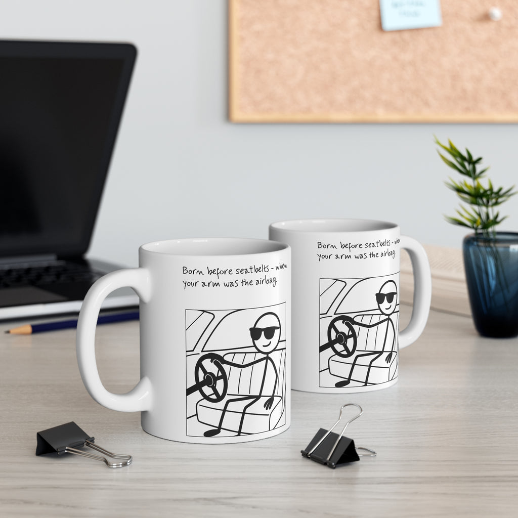 Coffee Mug - 'Born before seatbelts - when your arm was the airbag'