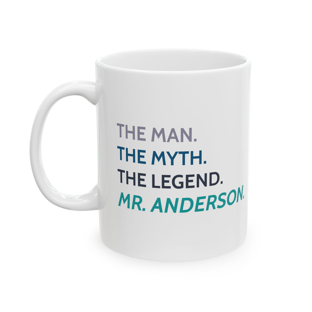 Personalized Ceramic Mug: The Man, The Myth The Legend (Custom Name)
