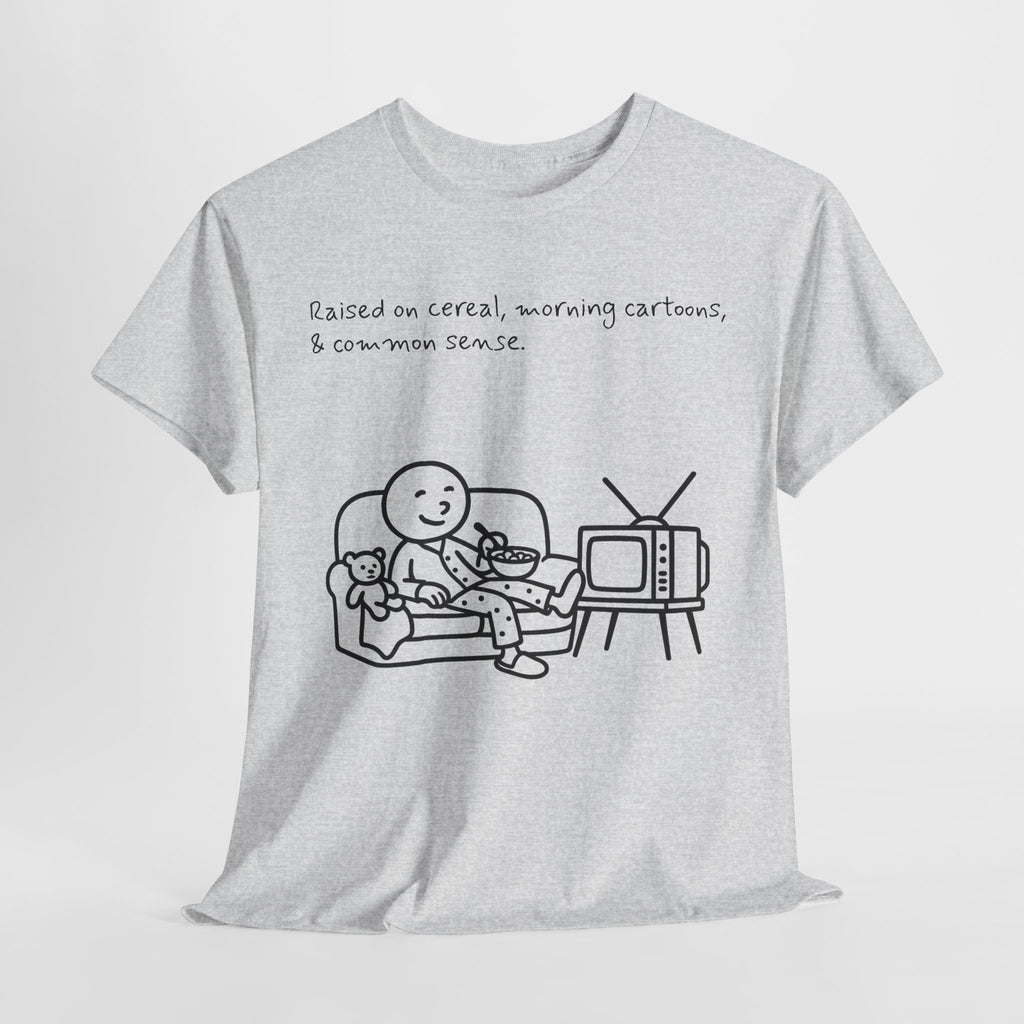 Raised on Cereal, Morning Cartoons & Common Sense Funny Graphic Tee