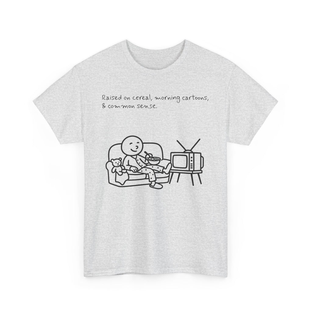 Raised on Cereal, Morning Cartoons & Common Sense Funny Graphic Tee