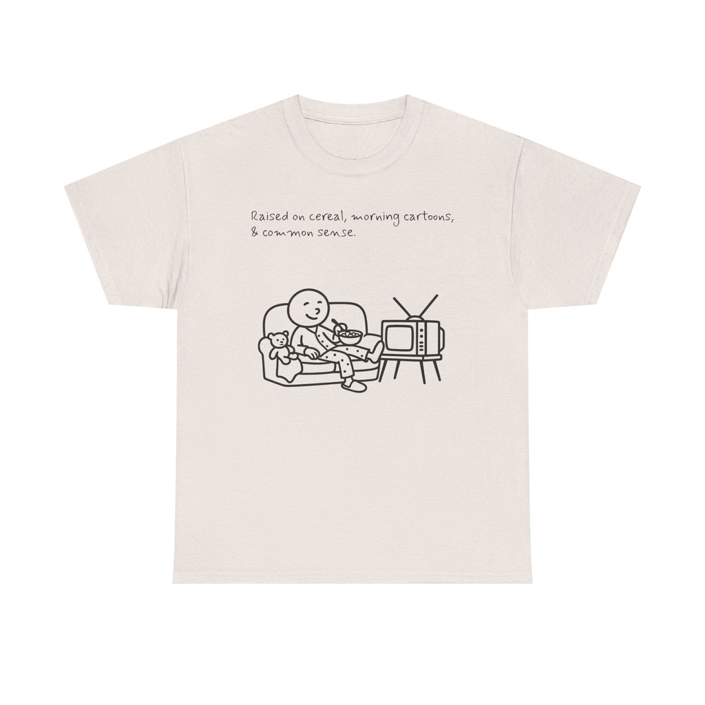 Raised on Cereal, Morning Cartoons & Common Sense Funny Graphic Tee
