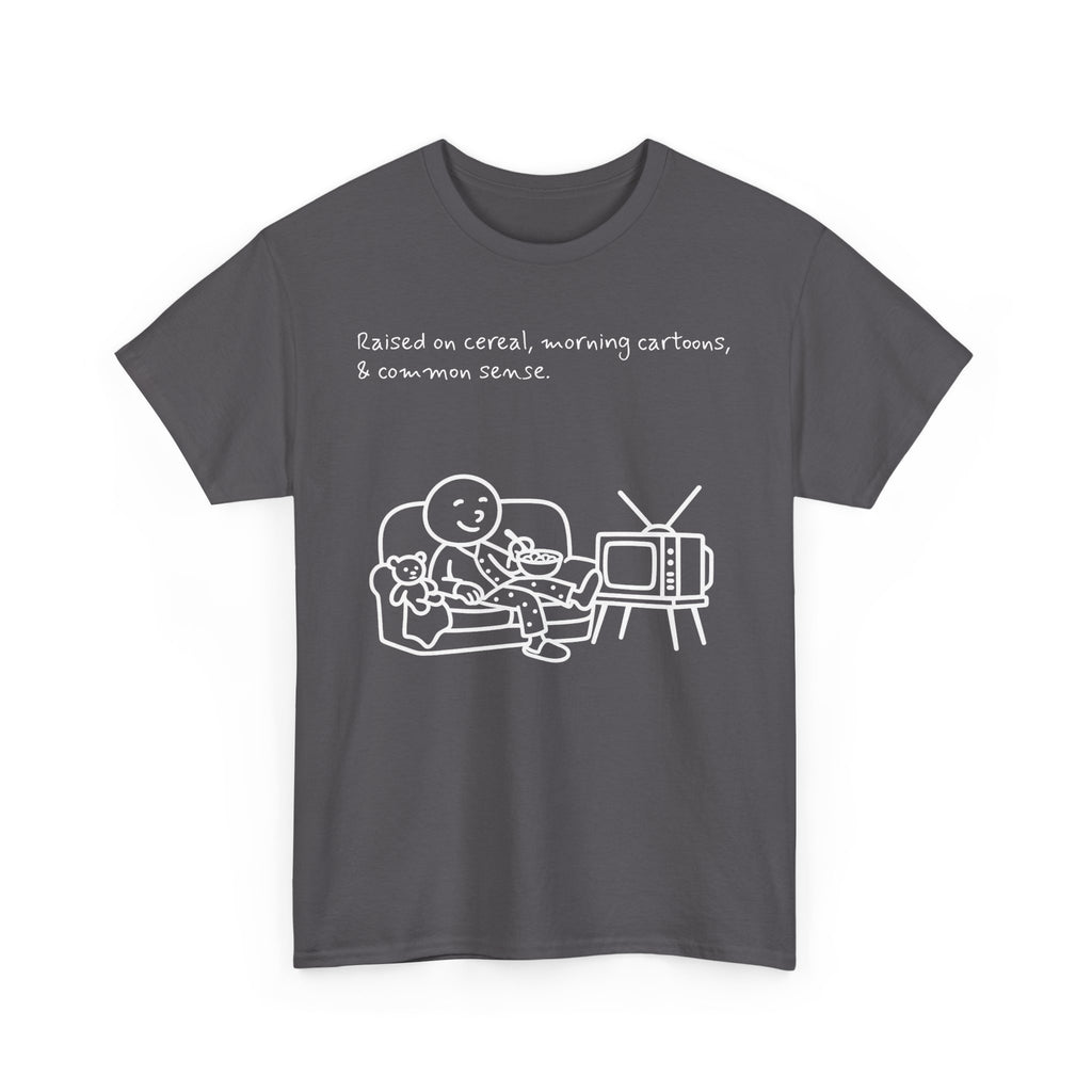 Raised on Cereal, Morning Cartoons & Common Sense Funny Graphic Tee