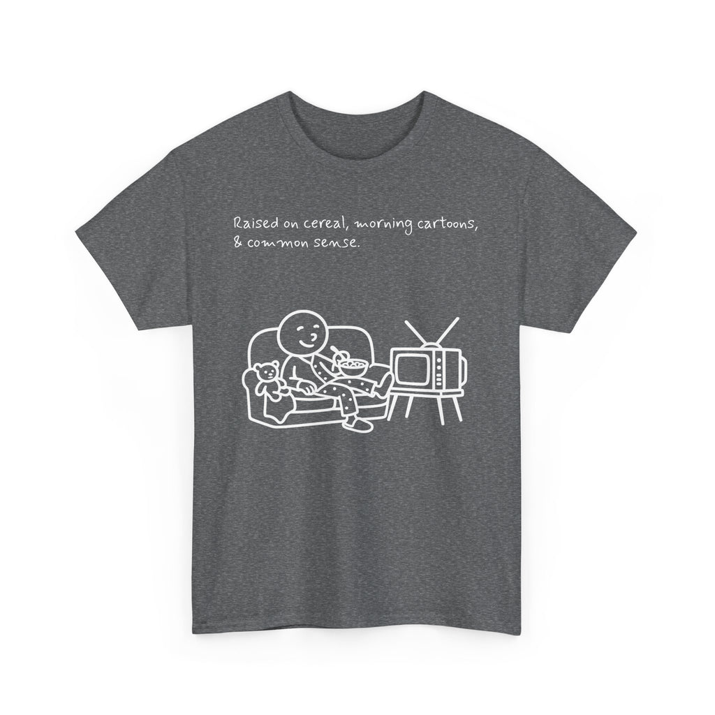 Raised on Cereal, Morning Cartoons & Common Sense Funny Graphic Tee