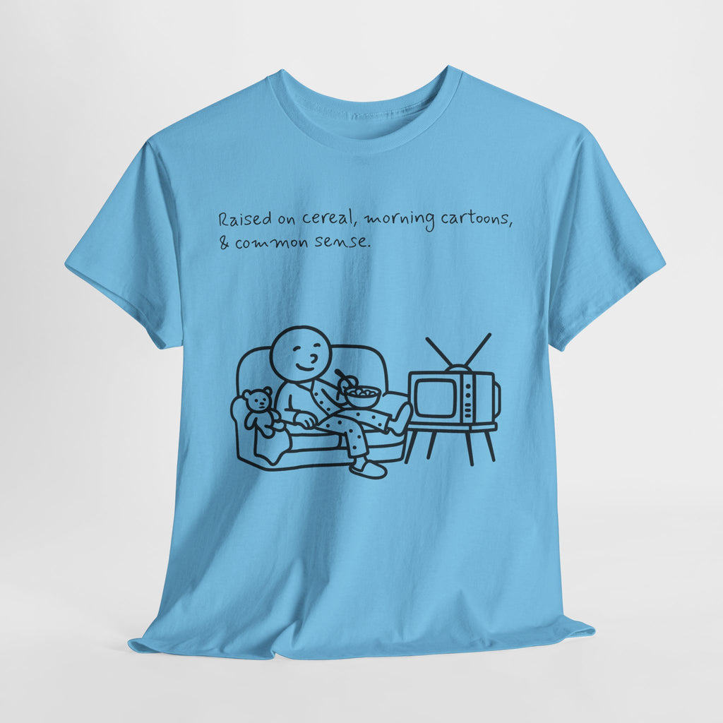 Raised on Cereal, Morning Cartoons & Common Sense Funny Graphic Tee